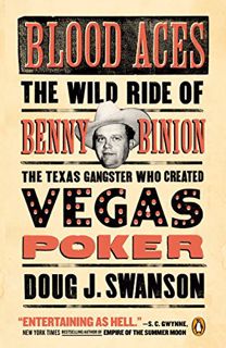 [READ] EPUB KINDLE PDF EBOOK Blood Aces: The Wild Ride of Benny Binion, the Texas Gangster Who Creat
