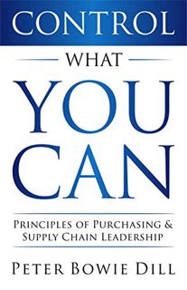 [READ] PDF EBOOK EPUB KINDLE Control What You Can: Principles of Purchasing & Supply Chain Leadershi
