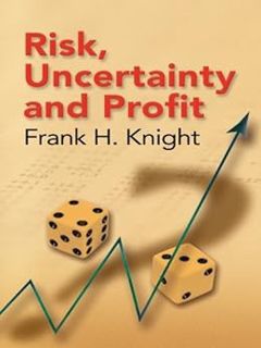 [ACCESS] [KINDLE PDF EBOOK EPUB] Risk, Uncertainty and Profit (Dover Books on History, Political and