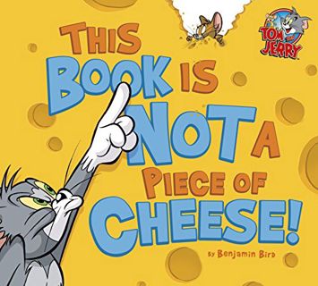 [READ] [EPUB KINDLE PDF EBOOK] This Book Is Not a Piece of Cheese! (Tom and Jerry) by  Benjamin Bird