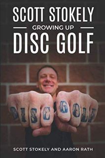 [VIEW] EBOOK EPUB KINDLE PDF Scott Stokely: Growing Up Disc Golf by  Scott Stokely &  Aaron Rath 🖌️