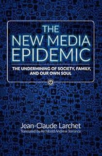 VIEW [KINDLE PDF EBOOK EPUB] The New Media Epidemic: The Undermining of Society, Family, and Our Own