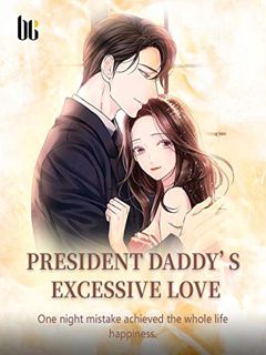 [GET] KINDLE PDF EBOOK EPUB President Daddy’s Excessive Love: Volume 16 by  Bei XiaoAi &  Lemon Nove