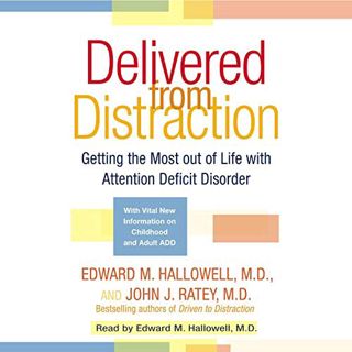 VIEW PDF EBOOK EPUB KINDLE Delivered From Distraction: Getting the Most Out of Life with Attention D
