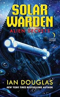 GET KINDLE PDF EBOOK EPUB Alien Secrets (Solar Warden Book 1) by Ian Douglas 📬