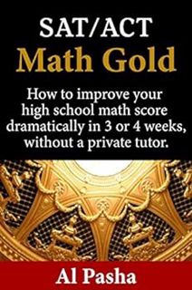 [Access] [EBOOK EPUB KINDLE PDF] MATH GOLD: How to increase your SAT/ACT math score dramatically in