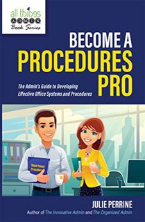 [READ] [PDF EBOOK EPUB KINDLE] Become A Procedures Pro: The Admin's Guide to Developing Effective Of