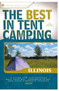 GET EBOOK EPUB KINDLE PDF The Best in Tent Camping: Illinois: A Guide for Car Campers Who Hate RVs,