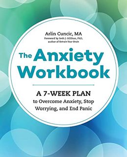 [Access] [EBOOK EPUB KINDLE PDF] The Anxiety Workbook: A 7-Week Plan to Overcome Anxiety, Stop Worry