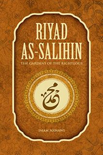 Access PDF EBOOK EPUB KINDLE Riyad As Salihin: The Gardens of the Righteous by  Imam Nawawi 💑