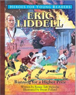 [Get] EBOOK EPUB KINDLE PDF Eric Liddell: Running for a Higher Prize (Heroes for Young Readers) by