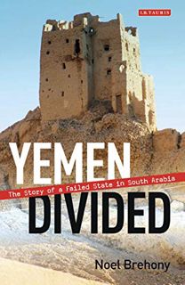 [Get] KINDLE PDF EBOOK EPUB Yemen Divided: The Story of a Failed State in South Arabia by  Noel Breh