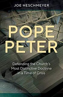 READ [KINDLE PDF EBOOK EPUB] Pope Peter - Defending the Church's Most Distinctive Doctrine in a Time