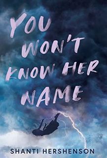 GET [EPUB KINDLE PDF EBOOK] You Won't Know Her Name by  Shanti Hershenson ✏️
