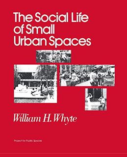 [View] EBOOK EPUB KINDLE PDF The Social Life of Small Urban Spaces by  William H. Whyte 📧