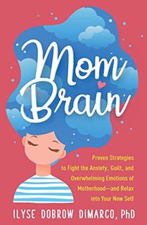 Read KINDLE PDF EBOOK EPUB Mom Brain: Proven Strategies to Fight the Anxiety, Guilt, and Overwhelmin