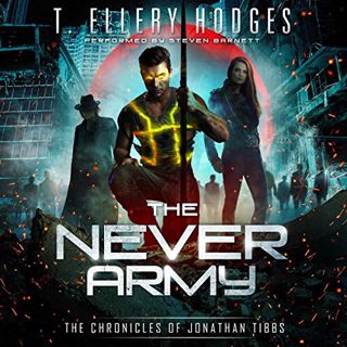 Get [EBOOK EPUB KINDLE PDF] The Never Army: Chronicles of Jonathan Tibbs, Book 3 by  T. Ellery Hodge