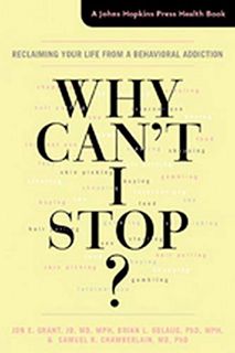 [Get] EBOOK EPUB KINDLE PDF Why Can't I Stop?: Reclaiming Your Life from a Behavioral Addiction (A J