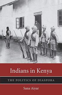 GET [KINDLE PDF EBOOK EPUB] Indians in Kenya: The Politics of Diaspora (Harvard Historical Studies)