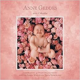 [Get] [EBOOK EPUB KINDLE PDF] Anne Geddes 2021 Wall Calendar by Anne Geddes 💑