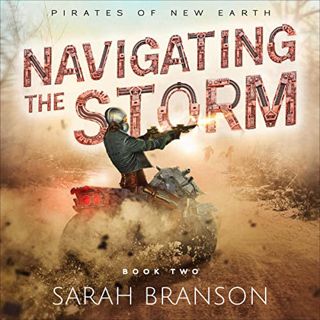 [GET] KINDLE PDF EBOOK EPUB Navigating the Storm: Pirates of New Earth, Book 2 by  Sarah Branson,Hel