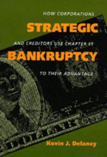 GET KINDLE PDF EBOOK EPUB Strategic Bankruptcy: How Corporations and Creditors Use Chapter 11 to The