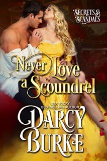 READ [KINDLE PDF EBOOK EPUB] Never Love a Scoundrel (Secrets & Scandals Book 5) by  Darcy Burke 📍
