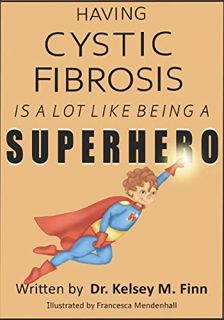 View [EPUB KINDLE PDF EBOOK] Having Cystic Fibrosis Is A Lot Like Being A Superhero (Beautifully Uni