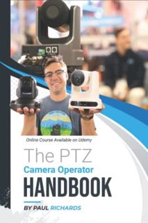 Access [EPUB KINDLE PDF EBOOK] The PTZ Camera Operator Handbook by  Paul William Richards 🖌️