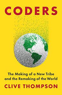 [GET] KINDLE PDF EBOOK EPUB Coders: The Making of a New Tribe and the Remaking of the World by  Cliv