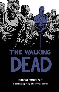 Access [EBOOK EPUB KINDLE PDF] The Walking Dead Book 12 (The Walking Dead, 12) by  Robert Kirkman,Ch