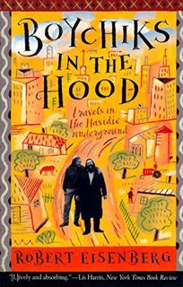 [Access] EPUB KINDLE PDF EBOOK Boychiks in the Hood: Travels in the Hasidic Underground by  Robert E