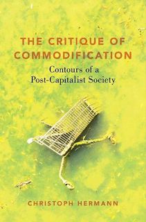 [VIEW] KINDLE PDF EBOOK EPUB The Critique of Commodification: Contours of a Post-Capitalist Society