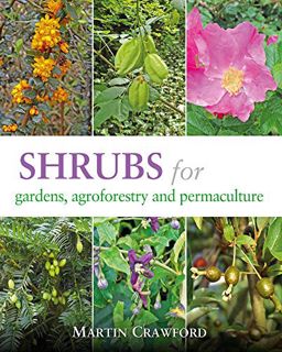 READ EBOOK EPUB KINDLE PDF Shrubs for Gardens, Agroforestry, and Permaculture by  Martin Crawford ✅