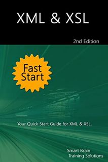 View [PDF EBOOK EPUB KINDLE] XML & XSL Fast Start 2nd Edition: Your Quick Start Guide for XML & XSL