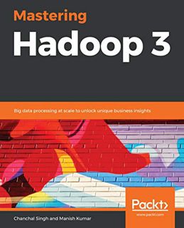 Get EPUB KINDLE PDF EBOOK Mastering Hadoop 3: Big data processing at scale to unlock unique business