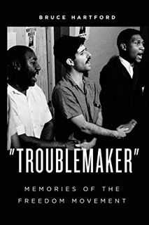 Read [PDF EBOOK EPUB KINDLE] "Troublemaker" Memories of the Freedom Movement (Freedom Now) by  Mr. B