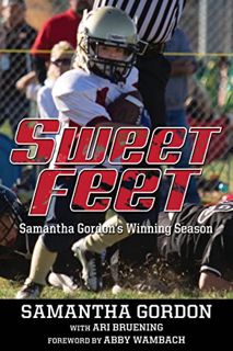 Get KINDLE PDF EBOOK EPUB Sweet Feet: Samantha Gordon’s Winning Season by  Samantha Gordon &  Ari Br