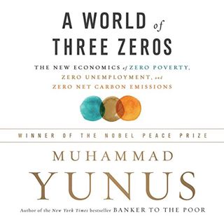 [View] [KINDLE PDF EBOOK EPUB] A World of Three Zeros: The New Economics of Zero Poverty, Zero Unemp