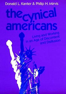 [VIEW] [KINDLE PDF EBOOK EPUB] The Cynical Americans: Living and Working in an Age of Discontent and