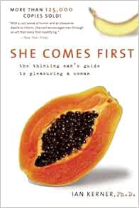 [Get] PDF EBOOK EPUB KINDLE She Comes First: The Thinking Man's Guide to Pleasuring a Woman (Kerner)