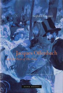 Access [EPUB KINDLE PDF EBOOK] Jacques Offenbach and the Paris of His Time by  Siegfried Kracauer,Gw