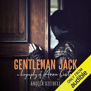 [ACCESS] EBOOK EPUB KINDLE PDF Gentleman Jack: A Biography of Anne Lister, Regency Landowner, Seduce