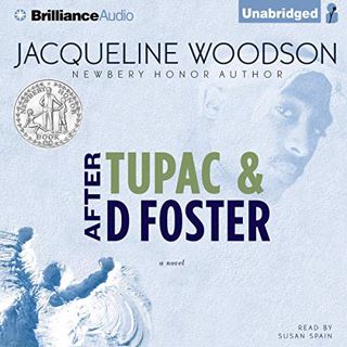 [Access] [EBOOK EPUB KINDLE PDF] After Tupac & D Foster by  Jacqueline Woodson,Susan Spain,Brillianc