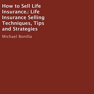 Access [KINDLE PDF EBOOK EPUB] How to Sell Life Insurance.: Life Insurance Selling Techniques, Tips