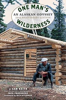 [GET] EPUB KINDLE PDF EBOOK One Man's Wilderness, 50th Anniversary Edition: An Alaskan Odyssey by  R