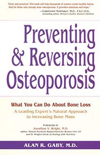 Get KINDLE PDF EBOOK EPUB Preventing and Reversing Osteoporosis: What You Can Do About Bone Loss - A