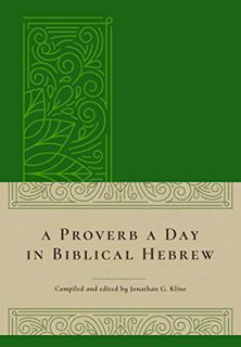 [GET] EBOOK EPUB KINDLE PDF A Proverb a Day in Biblical Hebrew by  Jonathan G. Kline 💕
