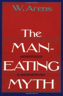 [VIEW] [PDF EBOOK EPUB KINDLE] The Man-Eating Myth: Anthropology and Anthropophagy (Galaxy Books) by