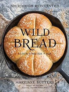 [READ] [PDF EBOOK EPUB KINDLE] Wild Bread: Sourdough Reinvented by MaryJane Butters √